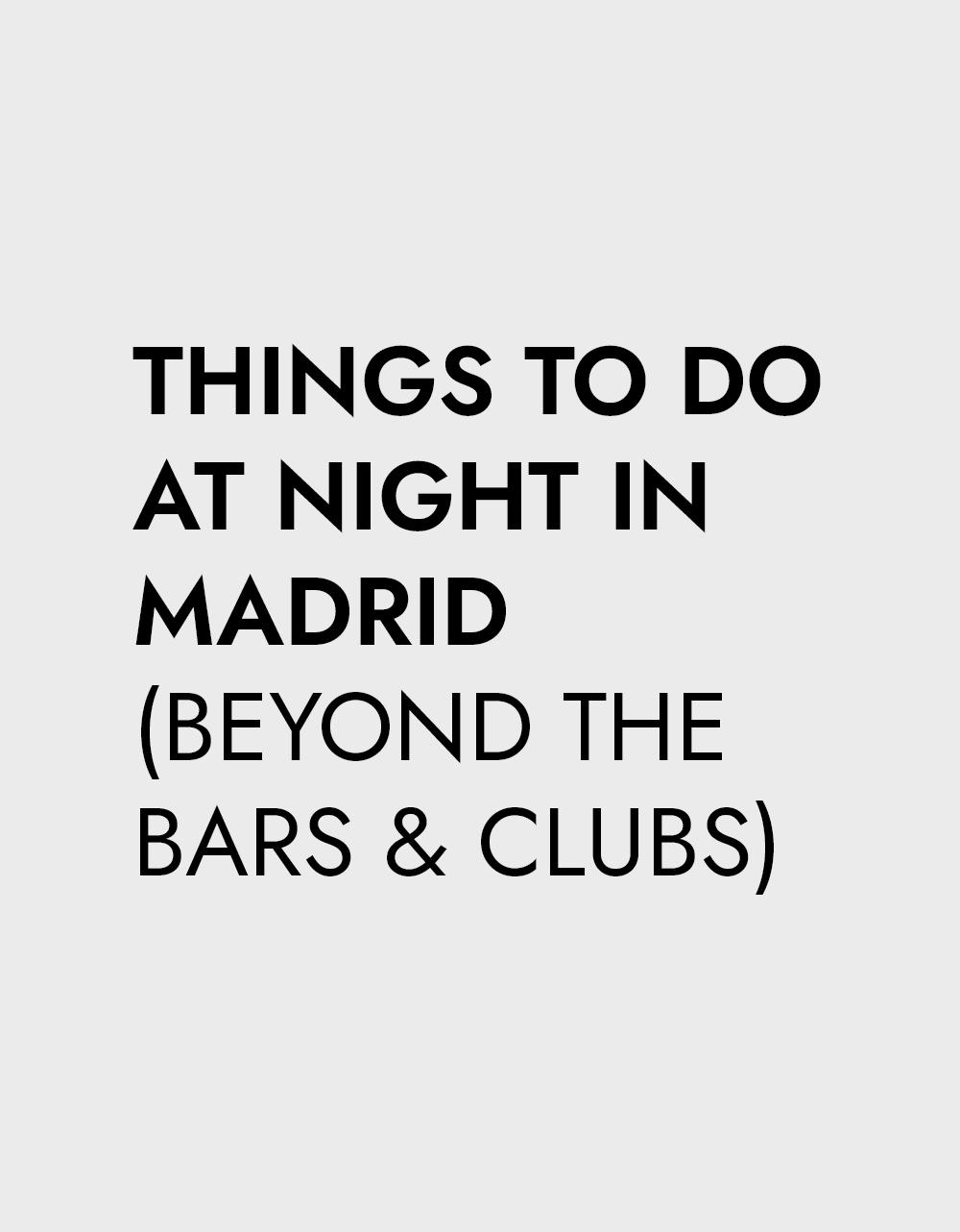 Text graphic that reads: "THINGS TO DO AT NIGHT IN MADRID (BEYOND THE BARS & CLUBS)" in black on a light grey background.
